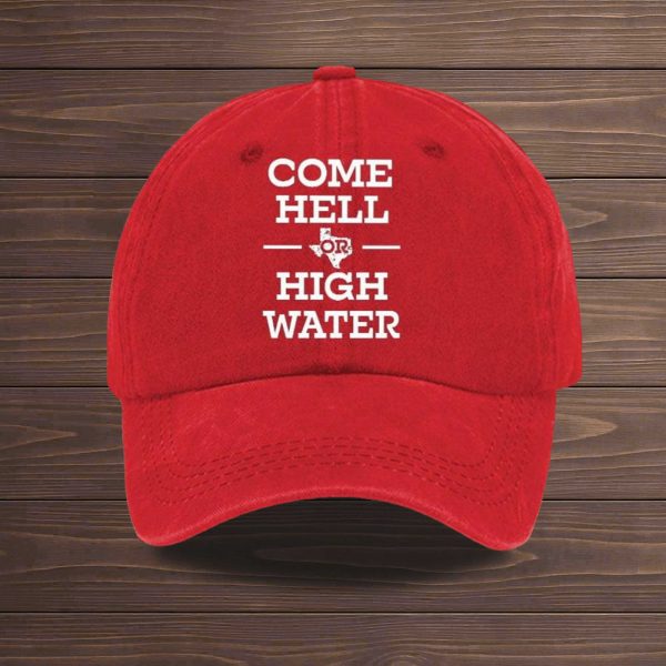 Come Hell Or High Water Texas Strong Baseball Cap