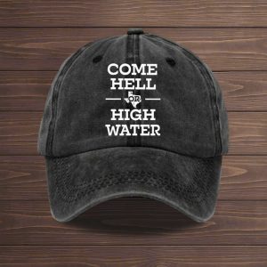 Come Hell Or High Water Texas Strong Baseball Cap