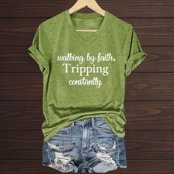 Walking By Faith Tripping Constantly T Shirt