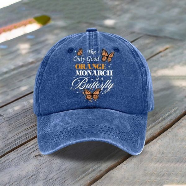 The Only Good Orange Monarch Is A Butterfly Baseball Cap