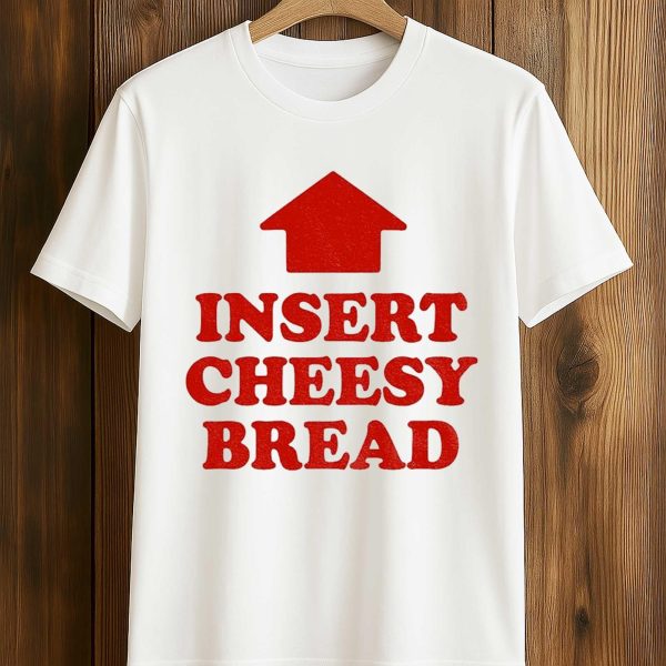 Arrow Up Insert Cheesy Bread T shirt 1