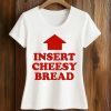 Arrow Up Insert Cheesy Bread T shirt 2