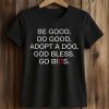 Be Good Do Good Adopt A Dog God Bless Go Bills Shirt 2