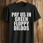 Caitlin Clark Wears Pay Us In Green Floppy Dildos Shirt