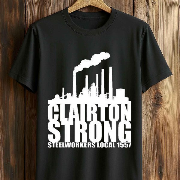 Clairton Strong Steelworkers Local 1557 Shirt