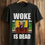 Donald Trump Woke Is Dead Shirt