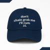 Don't Chain Grab Me I'll Cum Hat