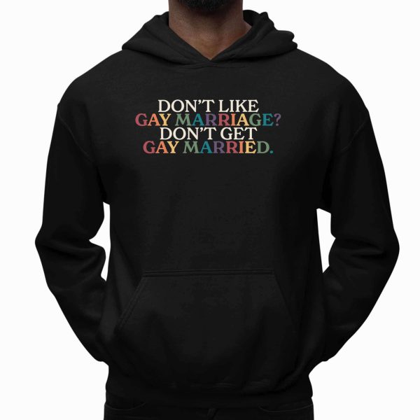 Don't Like Gay Marriage Don't Get Gay Married Shirt