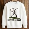 Dont Tread On Me Throwing Sandwich Guy Shirt
