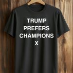 Dricus Du Plessis Trump Prefers Champions X Shirt