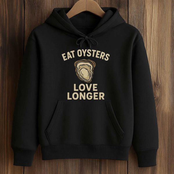 Eat Oysters Love Longer Shirt