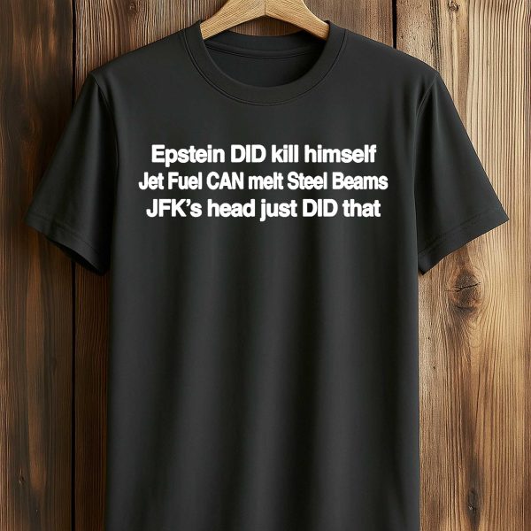 Epstein DID Kill Himself Shirt