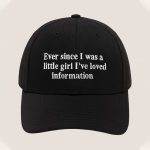 Ever Since I Was A Little Girl I've Loved Information Hat