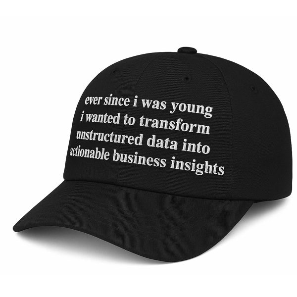Ever Since I Was Young I Wanted To Transform Unstructured Data Hat
