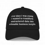 Ever Since I Was Young I Wanted To Transform Unstructured Data Hat