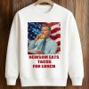 Gavin Newsom Eats Tacos For Lunch Shirt