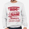 Girthiest Hog At The Minnesota State Fair Shirt