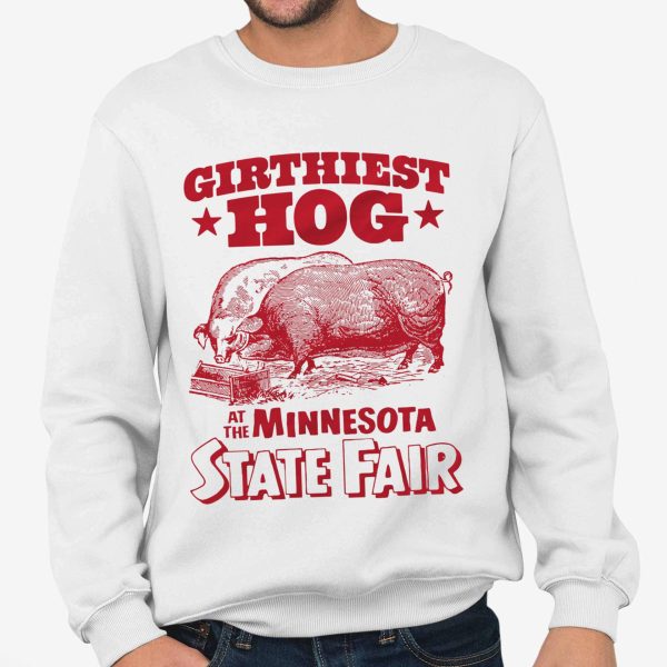 Girthiest Hog At The Minnesota State Fair Shirt