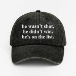 He Wasn't Shot He Didn't Win He's On The List Baseball Cap