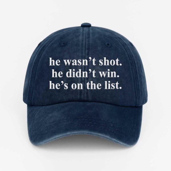 He Wasn't Shot He Didn't Win He's On The List Baseball Cap (2)