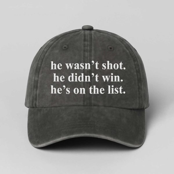 He Wasn't Shot He Didn't Win He's On The List Baseball Cap (3)