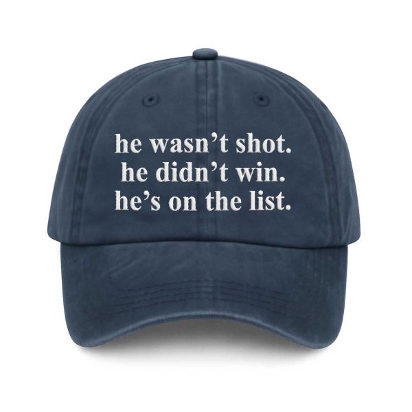 He Wasn't Shot He Didn't Win He's On The List Baseball Cap (4)