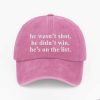 He Wasn't Shot He Didn't Win He's On The List Baseball Cap (6)