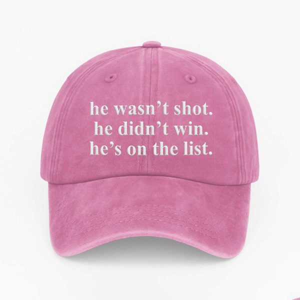 He Wasn't Shot He Didn't Win He's On The List Baseball Cap (6)