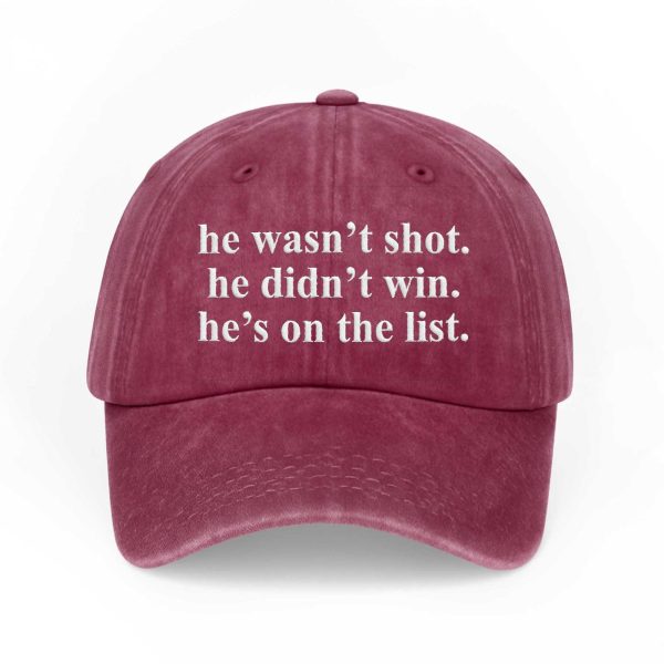 He Wasn't Shot He Didn't Win He's On The List Baseball Cap (7)