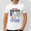 I Got My Cock Rated At The State Fair Of Texas Shirt