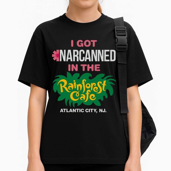 I Got Narcanned In The Rainforest Cafe Atlantic City Shirt