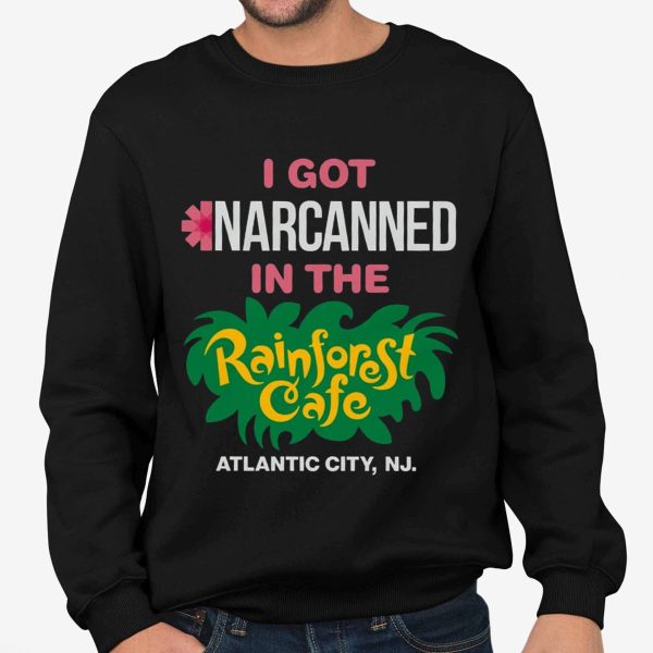 I Got Narcanned In The Rainforest Cafe Atlantic City Shirt