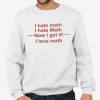 I Hate Math I Hate Math Now I Get It I Love Math Shirt 4