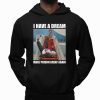 I Have A Dream Make Prison Great Again Shirt 2
