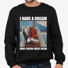 I Have A Dream Make Prison Great Again Shirt 3