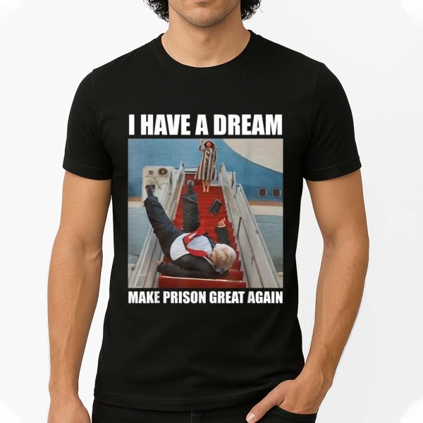 I Have A Dream Make Prison Great Again Shirt 4