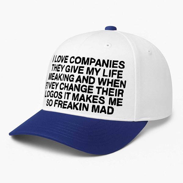 I Love Companies They Give My Life Meaning Hat