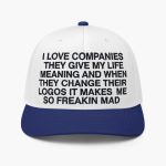 I Love Companies They Give My Life Meaning Hat