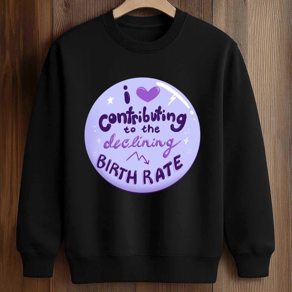 I Love Contributing To The Declining Birth Rate Shirt
