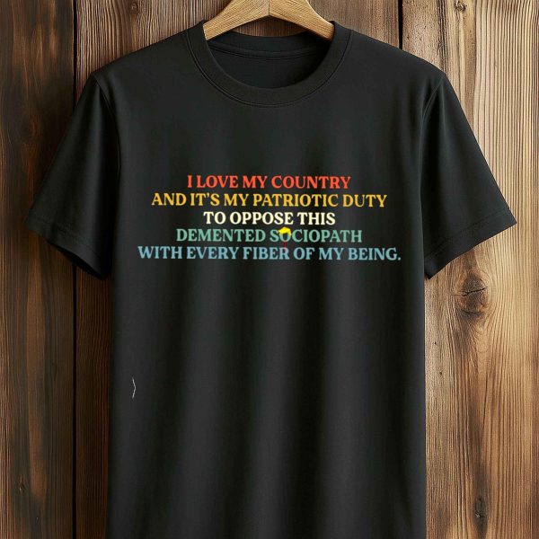 I Love My Country And Its My Patriotic Duty Shirt 1