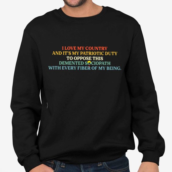I Love My Country And Its My Patriotic Duty Shirt 4