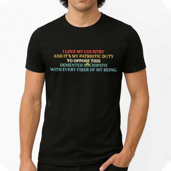 I Love My Country And Its My Patriotic Duty Shirt 5