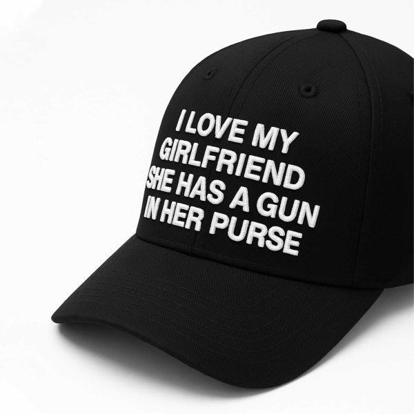 I Love My Girlfriend She Has A Gun In Her Purse Hat