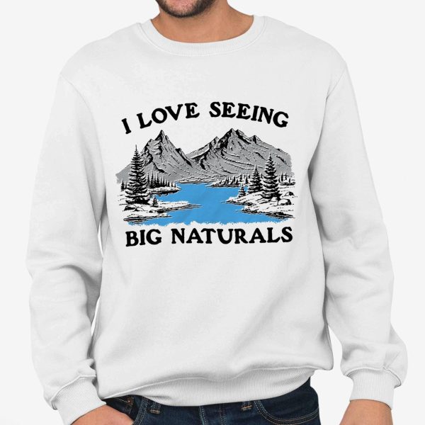 I Love Seeing Big Naturals Shirt