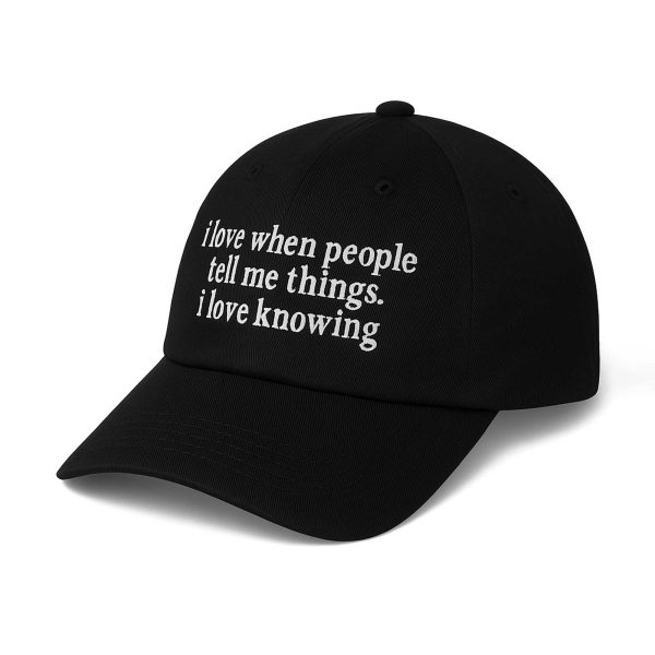 I Love when People Tell Me Things Hat