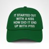 I Started Out With A Kiss How Did It End Up With Piss Hat
