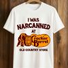 I Was Narcanned At The Old Country Store Shirt 5