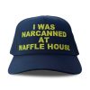 I Was Narcanned At Waffle House Hat