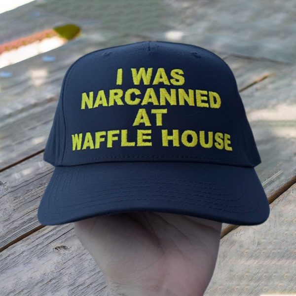 I Was Narcanned At Waffle House Hat