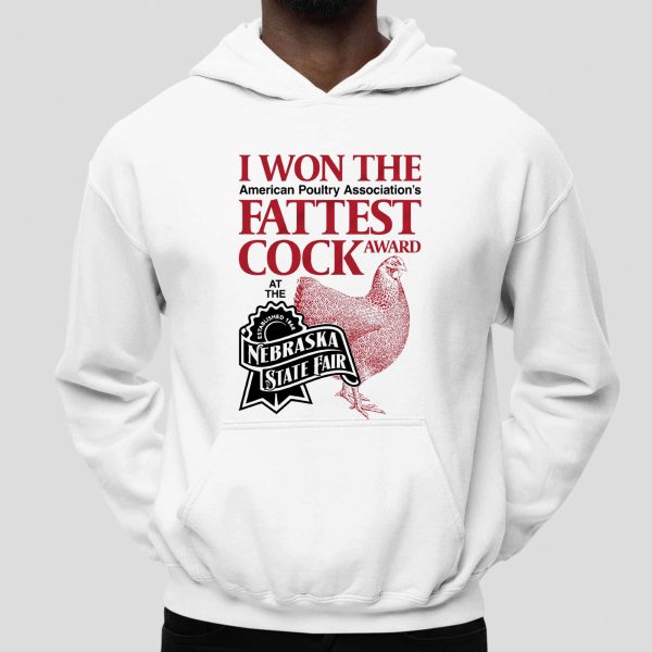 I Won The Fattest Cock Award At The Nebraska State Fair Shirt